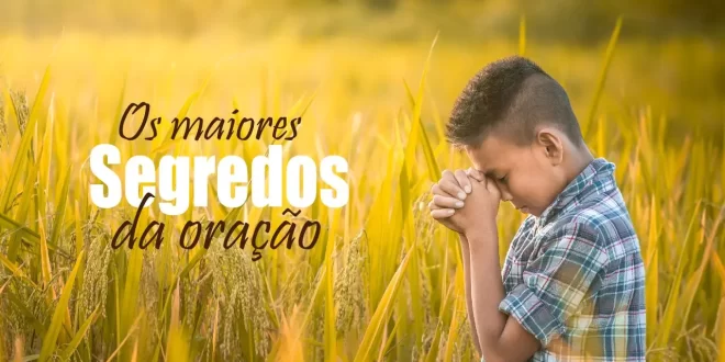 O SEGREDO DA ORAÇÃO